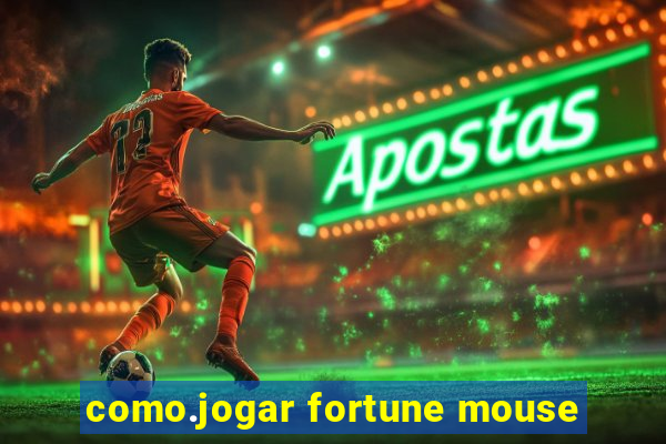 como.jogar fortune mouse